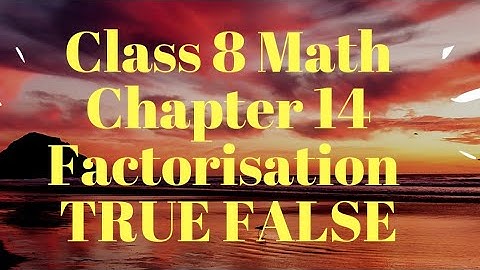 Class 8 Math Chapter 14 Factorisation True False