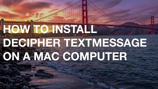 How to install Decipher TextMessage on a Mac Computer screenshot 5