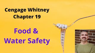 Cengage Whitney Nutrition Chapter 19 Lecture Video (Food and Water Safety)