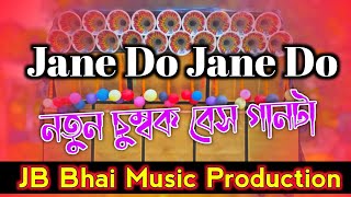 dj dinu 🔥 khatarnak competition song dj remix 🔥 jane do jane do 💥 new chumbk bass competition song