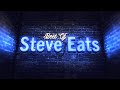 Best Of Steve Eats