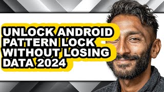 How to Unlock Android Pattern Lock Without Losing Data 2024 (full Guide)