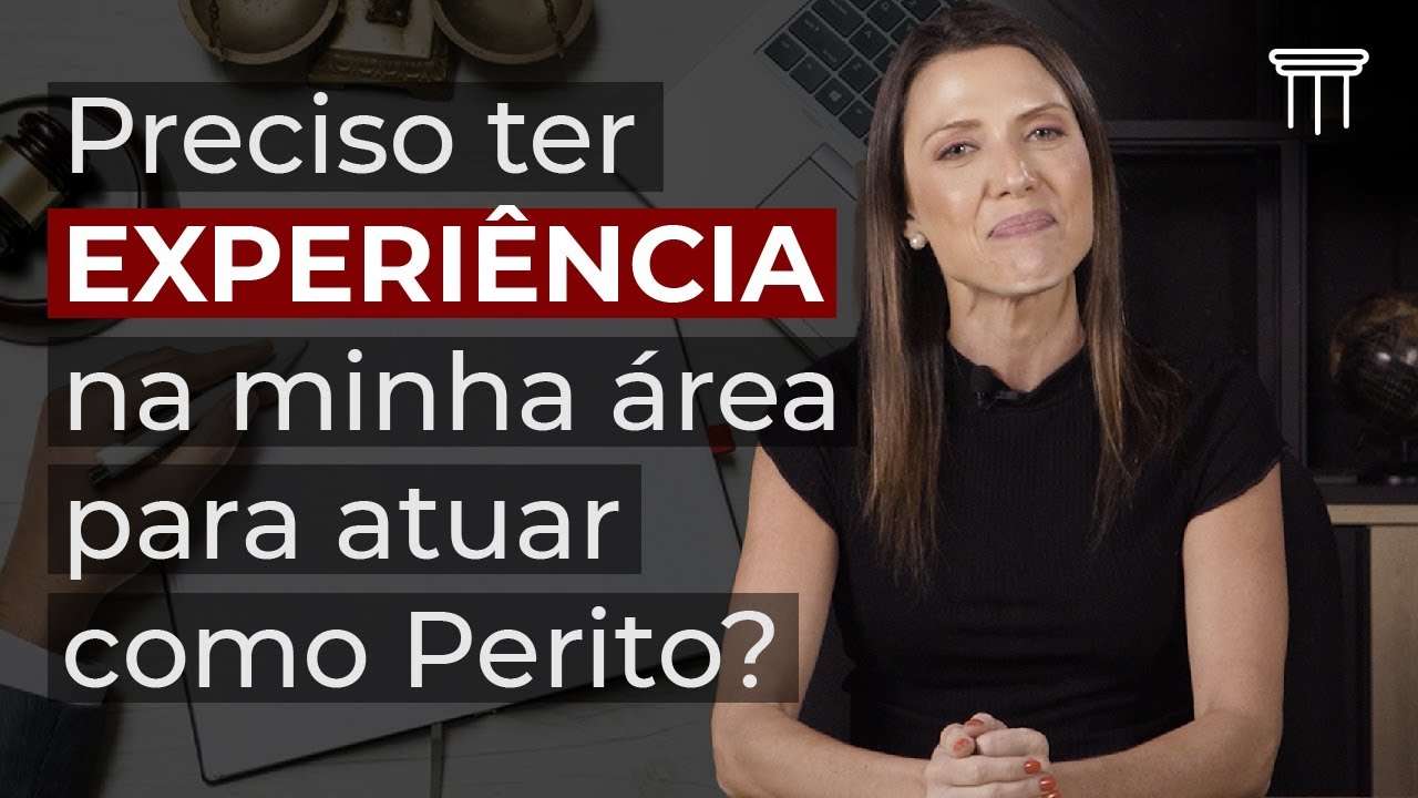 Precisa ter experiência na minha área para ser Perito Judicial?