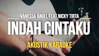 Indah Cintaku - Nicky Tirta ft Vanessa Angel [A] Acoustic Karaoke