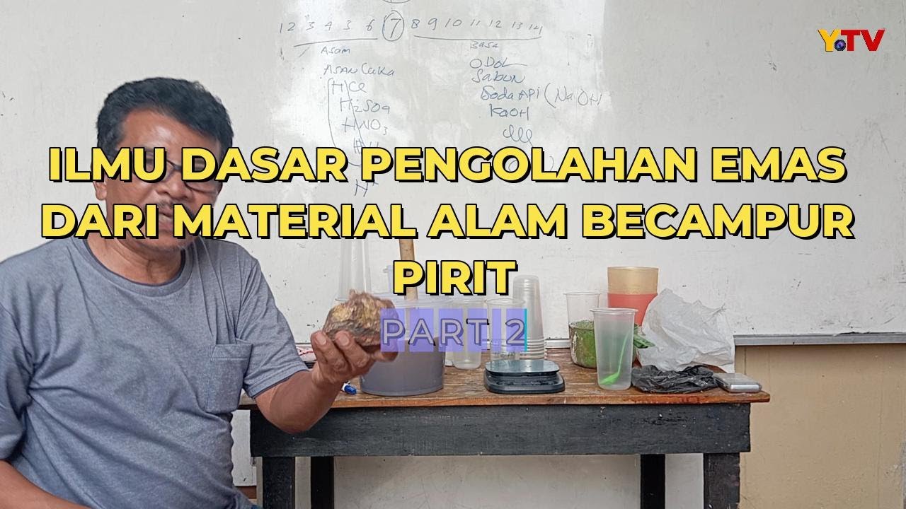 Ilmu dasar pengolahan emas material bercampur pirit Part 2
