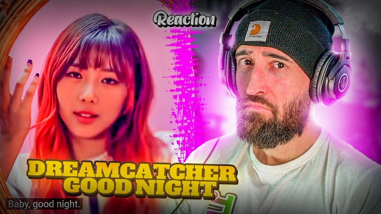 DREAMCATCHER - GOODNIGHT [RAPPER REACTION] - YouTube