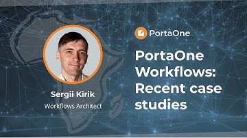 Recent Case Studies in PortaOne Workflows with Sergii Kirik | PortaOne African Meetup 2023