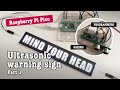 Automated Raspberry Pi back-lit 'mind your head' sign with ultrasonic sensor – Part 1