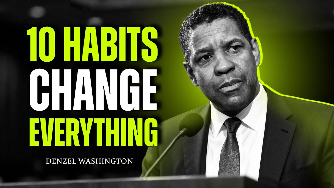 10 Small Habits That Will Change Your Life Forever | Denzel Washington