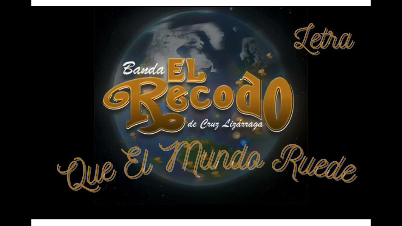 Banda El Recodo Que El Mundo Ruede (Letra) YouTube