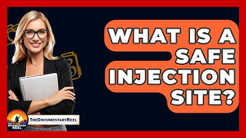 What Is A Safe Injection Site? - The Documentary Reel