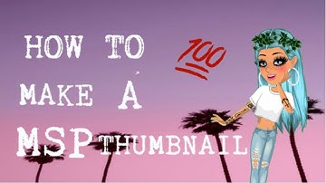 How To Make AN Msp Thumbnail!!