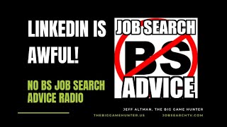 LinkedIn Is Awful! | NoBSJobSearchAdvice.com