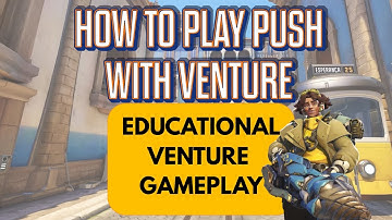 How to play Push Maps with Venture l Overwatch 2