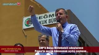 Chpnin Payas Seçim Bürosunun Açılışı Coşkulu Geçti