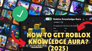 How To Get Roblox Knowledge Aura 2025 (Updated)