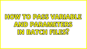 How to pass variable and parameters in Batch files?