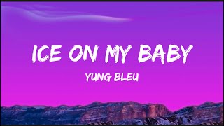 Ice on my baby - Yung Bleu || Lyrics