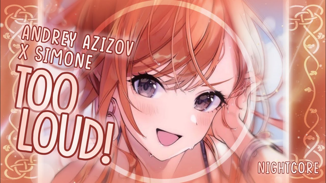 [Nightcore] ➳ TOO LOUD! - Andrey Azizov x Simone (Lyrics)