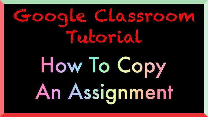 Copy an assignment from one google classroom to another