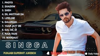 Best Punjabi Songs Singga | All Hits Of Singga | Latest Punjabi Songs 2024 | Singga Songs 2024