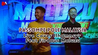 Download Lagu PASSOMPE POLE MALAYSIA CIPTAAN SANDY CHENG LIVE COVER ILHAMNSYR FEAT FIRDAUS MALUZU MP3