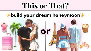 This or That? Build Your Dream Honeymoon 🩷🌴✨