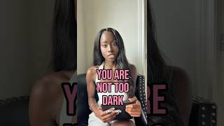Dark skin is beautiful