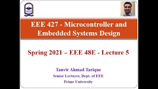 Spring 2021 - EEE 48 (Evening) - Microcontroller and Embedded Systems Design - Lecture 5 (in Bangla)