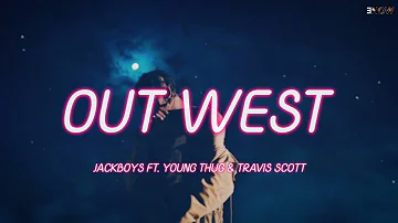 JACKBOYS, Travis Scott - Out West (ft. Young Thug) Lyrics | slangin' out west