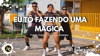 Eu To Fazendo Uma Mágica - Felipe Original, Gordinho Boladao Rodrigo Colin