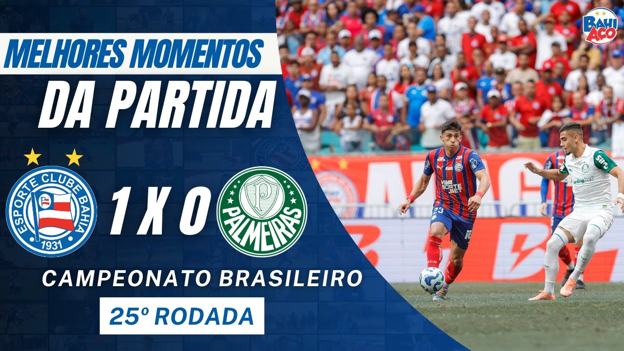 BAHIA 1 X 0 PALMEIRAS: ASSISTA AO GOL E MELHORES MOMENTOS DA PARTIDA ...