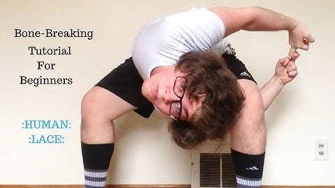 The Best Bone-Breaking Tutorial (The Human Lace) For Beginners!!!
