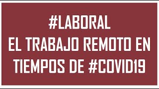 #LABORAL | EL TRABAJO REMOTO EN TIEMPOS DE #COVID 19