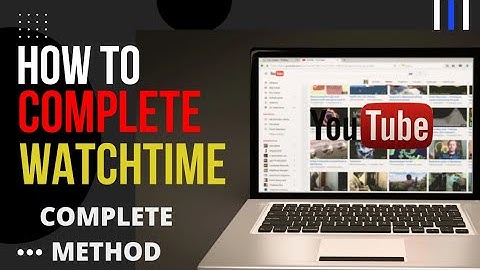 HOW TO COMPLETE 4K HOURS WATCHTIME ? without RDP?