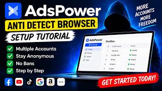 AdsPower Anti Detect Browser Tutorial: How to Set It Up Step by Step