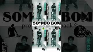 #SomDoBom #Projeto #flashback