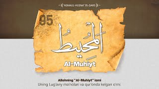 Asmaul husna 95-dars | Al-Muhiyt ismi va uning manolari haqida | Ustoz Abdulloh Zufar