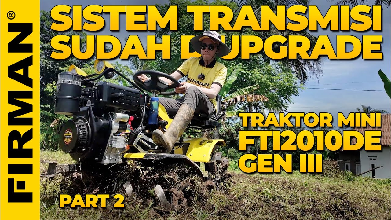 UPGRADE SISTEM TRANSMISI! TRAKTOR MINI FTI2010DE III HADIR LEBIH EFEKTIF | PART 2