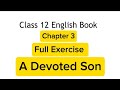 CLASS 12 CLAPTER 3 A DEVOTED SON FULL EXERCISE