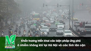 Khẩn trương triển khai các biện pháp ứng phó ô nhiễm không khí tại Hà Nội và các tỉnh lân cận