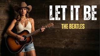 Let It Be - The Beatles Classic Country Cover
