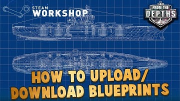 How to Upload/Download Blueprints on Steam Workshop - From The Depths INSTANT Tutorial