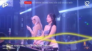 Chắc Gì Anh Yêu Cô Ấy Remix (Bản Hót Tiktok) - Cô Ấy Có Biết Được Là Em đã Từng Yêu Anh Remix