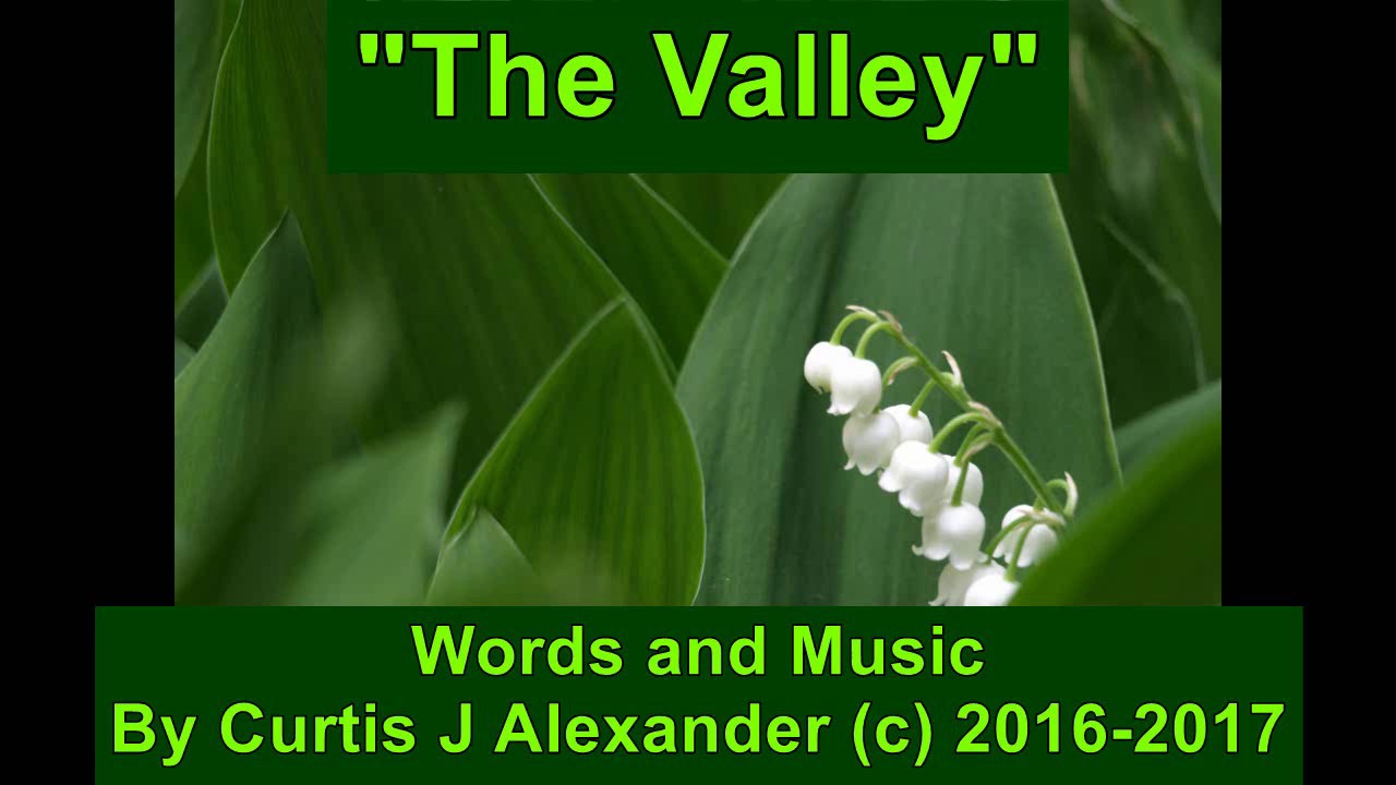 The Valley - Orignal music/lyrics By Curtis Alexander