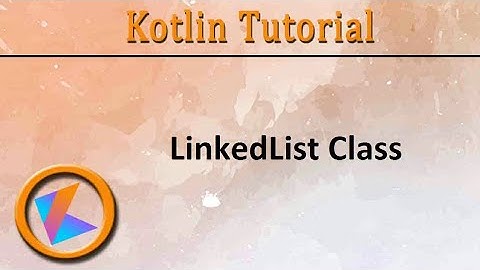 #322 Kotlin Tutorial | LinkedList class