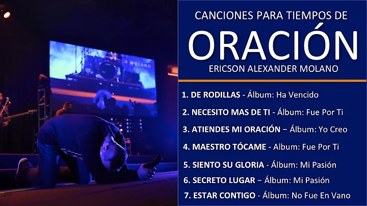 CANCIONES PARA TIEMPOS DE ORACIN | Ericson Alexand...