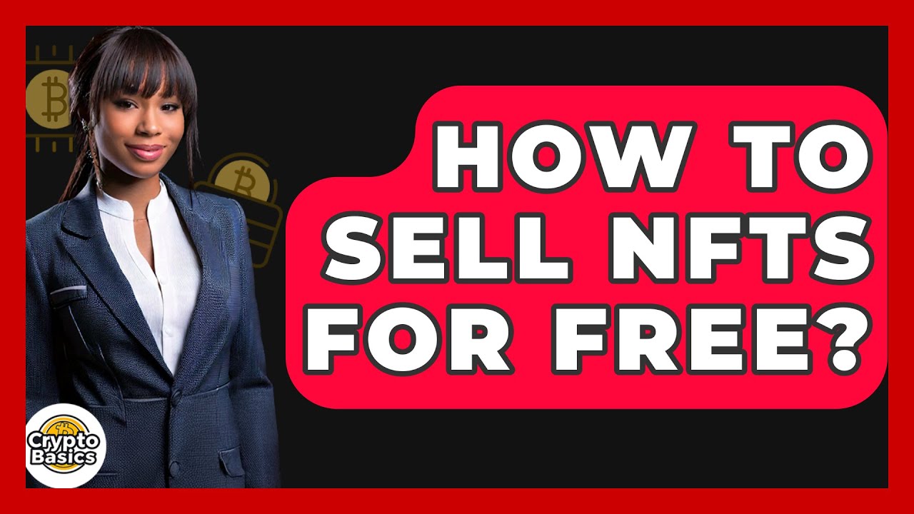 How to Sell NFTs for Free? - CryptoBasics360.com