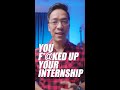 Take your internship seriously and don't ruin it!