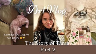Art Vlog #10 - The Story of Tama - Part 2 - Relaxing Art Vlog for Cat and Art lovers 😻🐈‍⬛